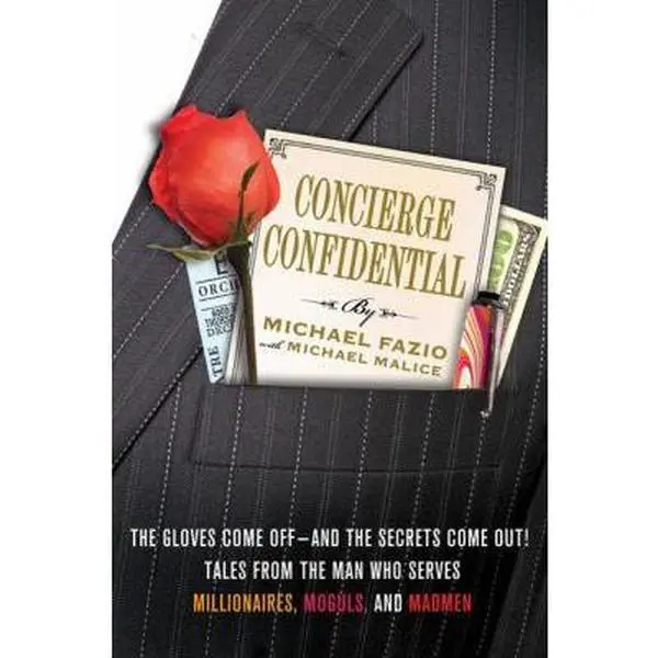USED Book - Concierge Confidential: The Gloves Come Off--and the Secrets Come Out! Tales from the Man Who Serves Millionaires, Moguls, and Madmen by Michael Fazio (Hardcover) - english