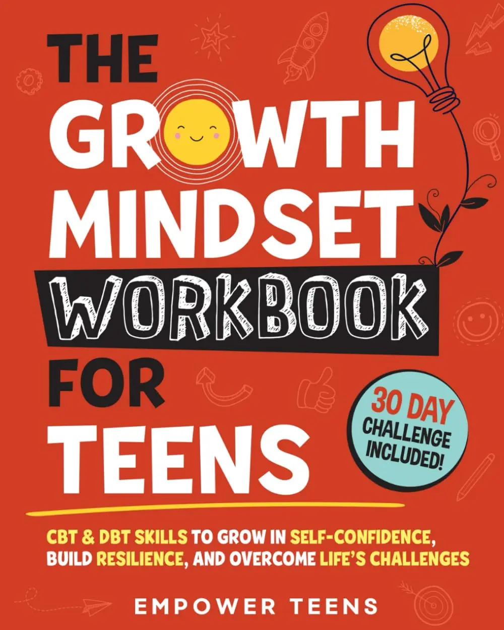 The Growth Mindset Workbook for Teens: CBT & DBT Skills to Grow in Self-Confidence, Build Resilience and Overcome Life's Challenges (Self-Help Books for Teens) Paperback