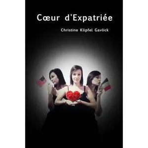 USED-Coeur d'Expatriée (French Edition) by Christine KLIPFEL GAVLICK (Paperback)