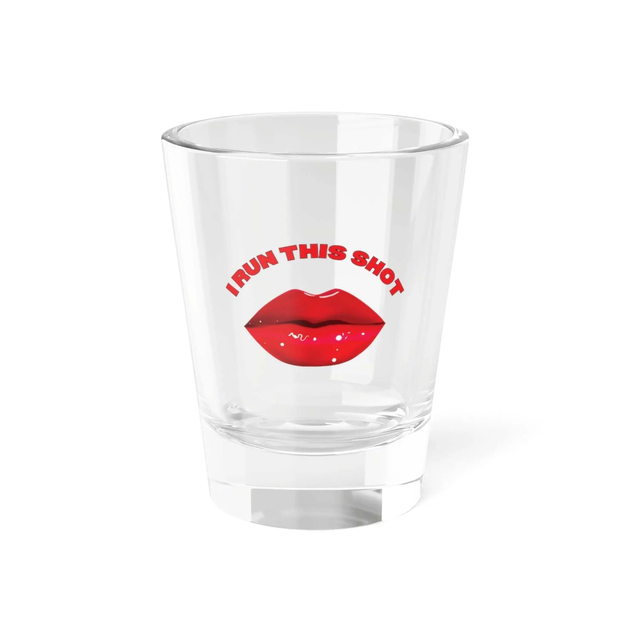 I Run This Shot - 100% Clear Glass