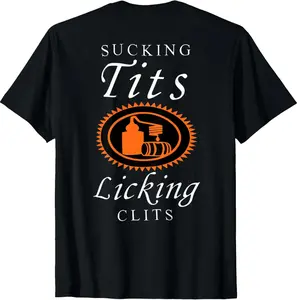 100%25 cotton Unisex Sucking Tits Licking Clitss Funny Adult Joke Saying Quote T-Shirt