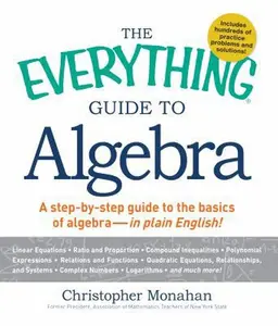 USED-The Everything Guide to Algebra: A Step-by-Step Guide to the Basics of Algebra - in Plain English! by Christopher Monahan (Paperback)