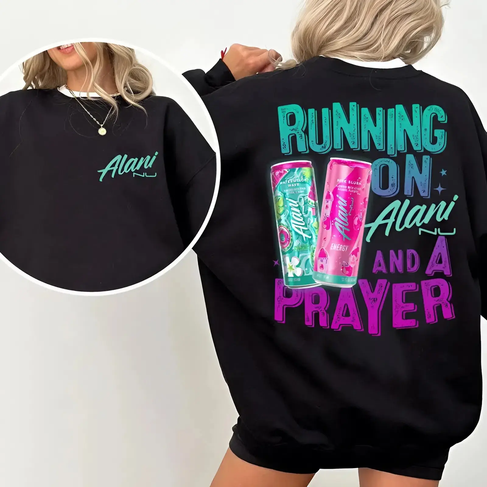 Running On Alani Nu And A Prayer 2 Sided Shirt - Sweatshirt - Hoodie, Gift For Alani Nu Lovers, Alani Nu Lover Shirt, Alani Nu Tee, Alani Shirt, funny shirt. summer outfit, vacation outfit, graphic tee