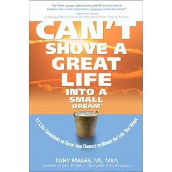 USED Book - Can't Shove a Great Life Into a Small Dream: 12 Life-Essentials to Match Your Dreams to the Life You Want by Tony Magee (Paperback) - english