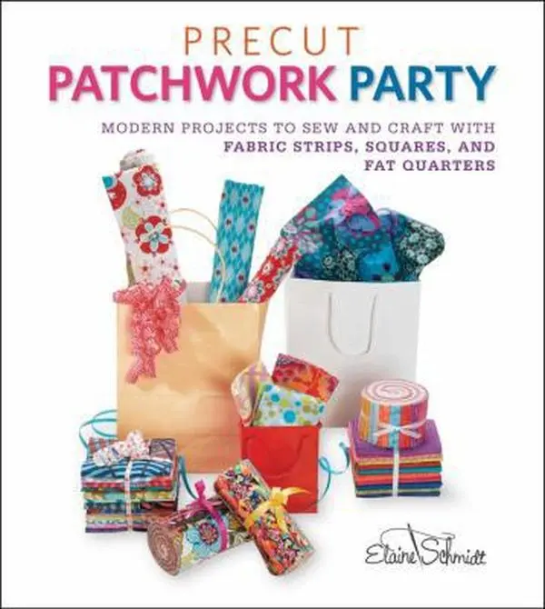 USED-Precut Patchwork Party: Modern Projects to Sew and Craft with Fabric Strips, Squares, and Fat Quarters by Schmidt, Elaine (Paperback)