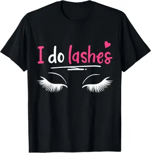 100% Cotton Eye Lashes Lash Make-up Artist Beautician T-Shirt
