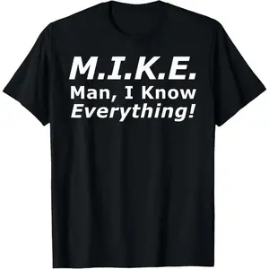 Funny Mike T-Shirt - 'Knows Everything' Humor Gift for Men - Birthday & Father's Day Top Cotton graphic tees men gifts