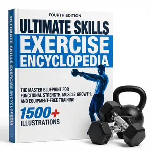 ULTIMATE Skills Exercise Encyclopedia: The Ultimate Guide for Strength, Bodyweight Training,and Home Fitness.1500+ illustrations!