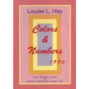 USED Book - Colors & Numbers: Your Personal Guide to Positive Vibrations in Daily Life by Louise L. Hay (Paperback) - english