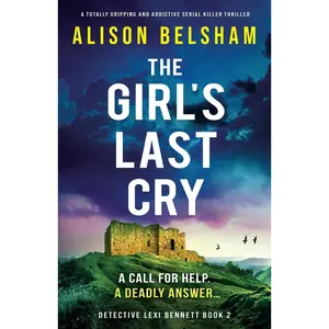 USED-The Girl's Last Cry: A totally gripping and addictive serial killer thriller by Belsham, Alison (Paperback)