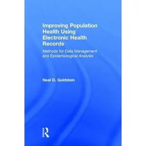 USED-Improving Population Health Using Electronic Health Records: Methods for Data Management and Epidemiological Analysis by Goldstein, Neal D. (Hardcover)