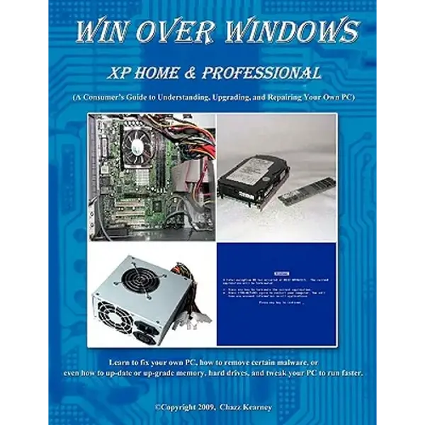 Win Over Windows, XP Home & Professional: A Consumers Guide to Understanding, Upgrading, and Repairing Your Own PC - Paperback