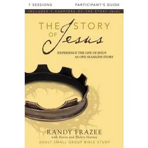 USED-The Story of Jesus Bible Study Participant's Guide: Experience the Life of Jesus as One Seamless Story by Frazee, Randy (Paperback)