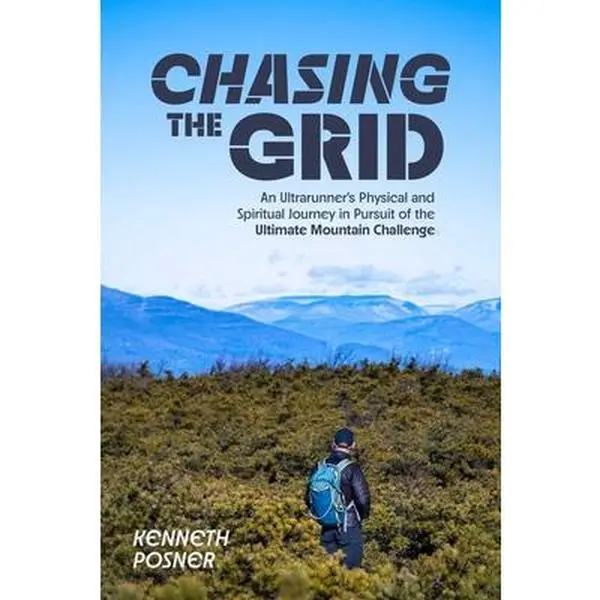 Chasing the Grid: An Ultrarunner's Physical and Spiritual Journey in Pursuit of the Ultimate Mountain Challenge -- Kenneth Posner - Paperback