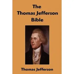 USED-The Thomas Jefferson Bible: The Life and Morals of Jesus of Nazareth by Jefferson, Thomas (Paperback)