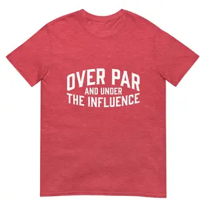 Over The Par & Under The Influence Unisex Tee