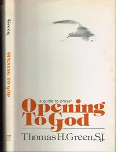 USED-Opening to God: A guide to prayer by Thomas H Green (Hardcover)
