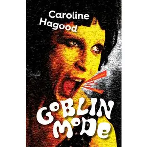 Goblin Mode: A Speculative Memoir -- Caroline Hagood - Paperback