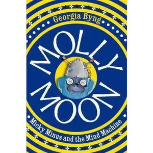 USED-Molly Moon, Micky Minus and the Mind Machine (Molly Moon) by Georgia Byng (Author) (Paperback)