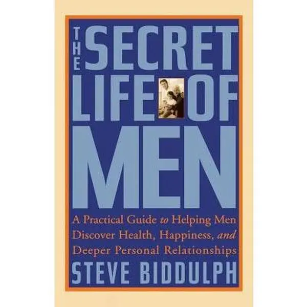 USED-The Secret Life of Men: A Practical Guide to Helping Men Discover Health, Happiness and Deeper Personal Relationships by Biddulph, Steve (Paperback)