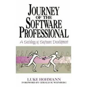 USED-Journey of the Software Professional: The Sociology of Computer Programming by Hohmann, Luke (Paperback)