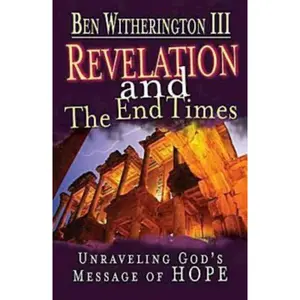USED Book - Revelation and the End Times Participant's Guide: Unraveling Gods Message of Hope by Witherington, Ben, III (Paperback) - english