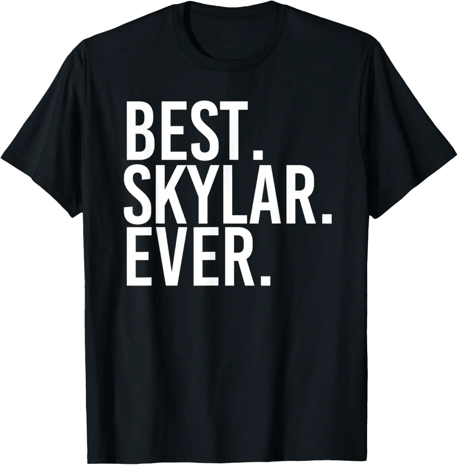 BEST. SKYLAR. EVER. Gift Name Funny Personalized Women T-Shirt - Lydiagarcia Shop 27B08MQKHB77