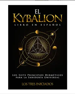 El Kybalion Libro en Español: Los Siete Principios Herméticos para la Sabiduría Universal (Spanish Edition) - Paperback, Discover, Hermetic Principles, Universal Knowledge