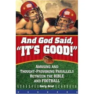 USED-And God Said, It's Good!: Amusing and Thought-Provoking Parallels Between the Bible and Football by Gary Graf (Hardcover)