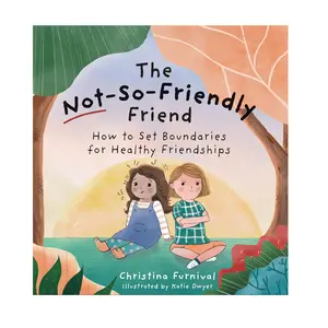 The Not-So-Friendly Friend: How To Set Boundaries for Healthy Friendships - Hardcover