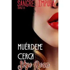 Muérdeme Cerca: (Relaciones prohibidas, amores destinados, romantasy) (Sangre Impura) (Spanish Edition) Paperback – February 3, 2025