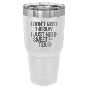 I Don't Need Therapy I Need Sweet Tea Laser Etched Tumbler, Proudly Etched In The USA, 30oz / 20oz, Red / Black / Blue / Green / Pink / Purple / Yellow / Light Blue / Light Purple / Orange #funny #josh&jase #britishhumor