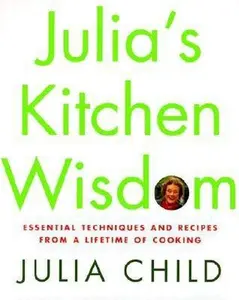 USED-Julia's Kitchen Wisdom: Essential Techniques and Recipes from a Lifetime of Cooking by Child, Julia (Hardcover)