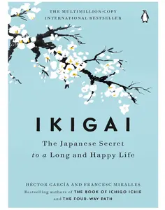 Ikigai: The Japanese Secret to a Long and Happy Life