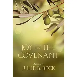 USED-Joy in the Covenant by Julie B. Beck (Hardcover)