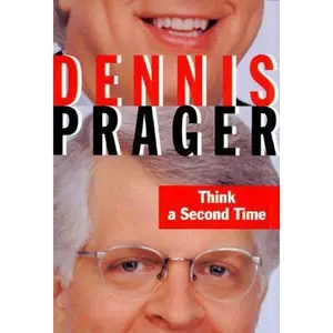 USED-Think a Second Time by Dennis Prager (Hardcover)