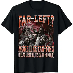 100% Cotton Unisex Far Left? More Like Farting Funny Hard Skeleton Meme Bootleg T-Shirt