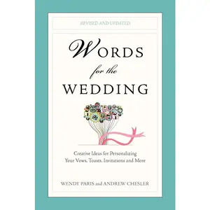 USED-Words for the Wedding: Creative Ideas for Personalizing Your Vows, Toasts, Invitations, and More by Paris, Wendy (Paperback)