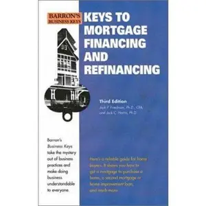 USED-Keys to Mortgage Financing and Refinancing (Barron's Business Keys) by Jack P. Friedman Ph.D. (Paperback)