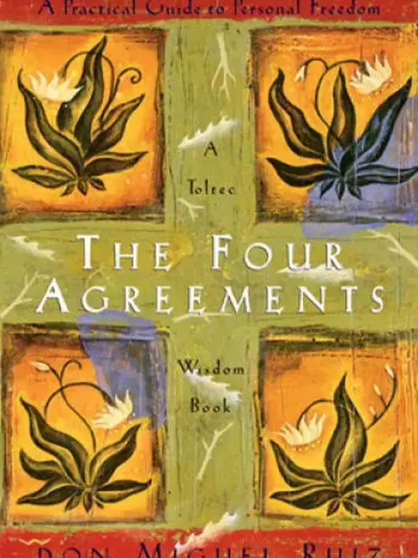 Unlock Personal Freedom with The Four Agreements by Don Miguel Ruiz – A transformative guide to living a life of peace and clarity