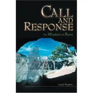 USED-Call and Response: The Wisdom Of Rumi by Rogers, Louis J. (Paperback)