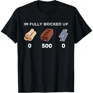 I’m Fully bricked up T-Shirt 100% cotton T-shirt