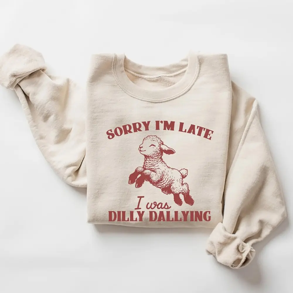 Sorry I'm Late I Was Dilly Dallying Sweatshirt, Lamb Sheep Shirt, Cute Sheep Shirt, Funny Animal Sayings Shirt, Funny Sheep Meme Crewneck  Sweater