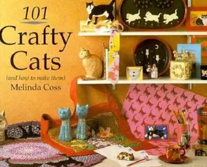 USED-101 Crafty Cats: (And How to Make Them) by Melinda Coss (Hardcover)