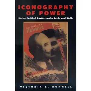 USED-Iconography of Power: Soviet Political Posters under Lenin and Stalin (Volume 27) by Victoria E. Bonnell (Paperback)