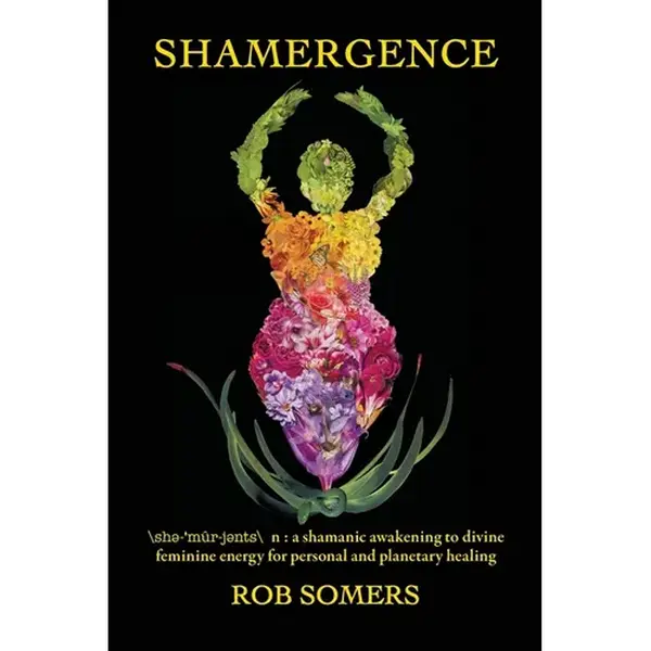 Shamergence: A shamanic awakening to divine feminine energy for personal and planetary healing - Paperback