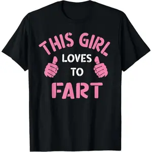 100%25 Cotton Vintage Funny Sarcastic Saying This Girl Loves To Fart T-Shirt wicked  merchandise 052
