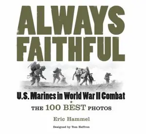 USED-Always Faithful: US Marines in World War II Combat (General Military) by Hammel, Eric (Hardcover)