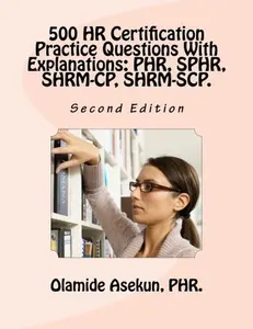 USED-500 HR Certification Practice Questions With Explanations: PHR, SPHR, SHRM-CP,: Test Prep. Exam Prep. Practice Test. by Olamide Asekun (Paperback)