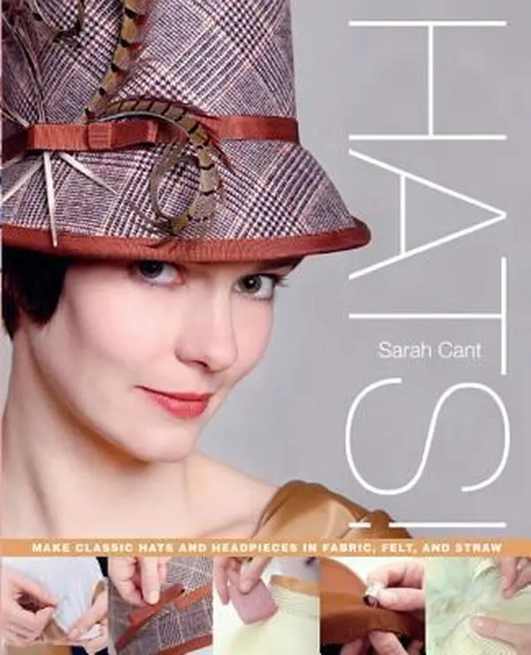 USED Book - Hats!: Make Classic Hats and Headpieces in Fabric, Felt, and Straw by Sarah Cant (Paperback) - english